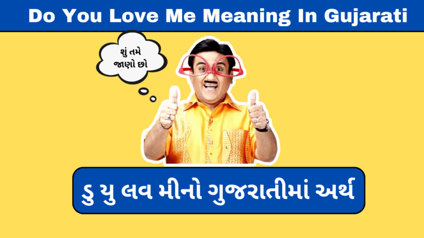 Do You Love Me Meaning In Gujarati